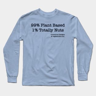 99% Plant Based 1% Totally Nuts Long Sleeve T-Shirt